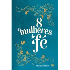 Oito mulheres de Fé, de Haykin, Michael A. G. Editorial Missão Evangélica Literária, capa dura em português, 2018 Foto mini 3