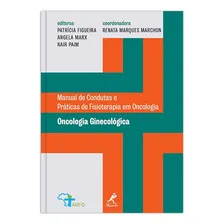 Oncologia ginecológica: Manual de Condutas e Práticas de Fisioterapia em Oncologia, de (Coordenador Editorial) Marchon, Renata Marques/ (Editor) Figueira, Patrícia/ (Editor) Marx, Angela/ (Editor) Pai Foto mini  3