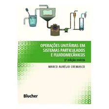 Operações Unitárias Em Sistemas Particulados E Fluidomecânicos, De Cremasco Aurélio., Vol. 1. Editorial Blucher, Capa Mole, 3ª Edição Revista Em Português, 2018 Foto mini 1