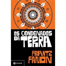 Os Condenados Da Terra - 1ª, De Frantz Fanon. Editora Zahar, Capa Mole, Edição 1 Em Português, 2022 Foto  mini 1