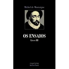 Os Ensaios - Livro Iii, De Montaigne De. Editora Martins Fontes - Selo Martins, Capa Mole Em Português, 2001 Foto  mini 1