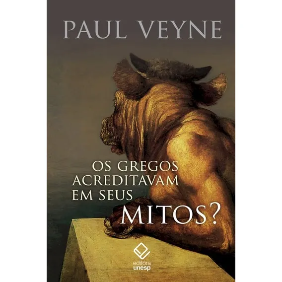 Os gregos acreditavam em seus mitos?: Ensaio sobre a imaginação constituinte, de Veyne, Paul. Editorial Fundação Editora da Unesp, capa mole em português, 2014 Foto 1