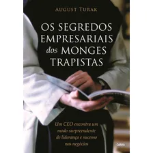 Os Segredos Empresariais Dos Monges Trapistas: Um Ceo Encontra Um Modo Surpreendente De Liderança E Sucesso Nos Negócios, De Turak, August. Editora Cultrix, Capa Mole Em Português Foto mini 1