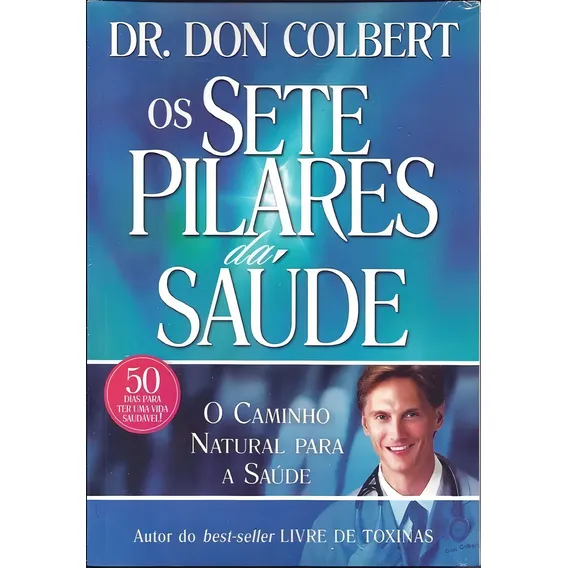Os Sete Pilares Da Saúde Livro Autor: Dr. Don Colbert Foto 1