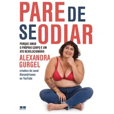 Pare de se odiar: Porque amar o próprio corpo é um ato revolucionário, de Gurgel, Alexandra. Editorial Editora Best Seller Ltda, capa mole em português, 2018 Foto  mini 1