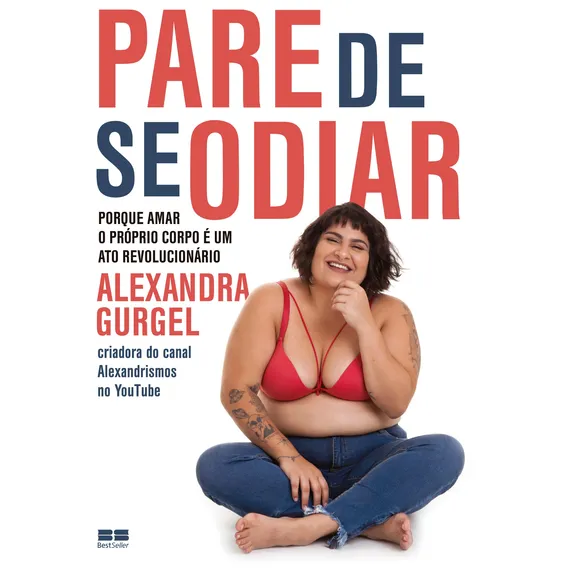 Pare de se odiar: Porque amar o próprio corpo é um ato revolucionário, de Gurgel, Alexandra. Editorial Editora Best Seller Ltda, capa mole em português, 2018 Foto 1