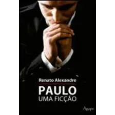 Paulo, Uma Ficçao, De Alexandre, Renato. Editora Agape Editora, Capa Mole Em Português Foto  mini 1