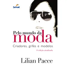 Pelo mundo da moda : Criadores, grifes e modelos, de Pacce, Lilian. Editorial Serviço Nacional de Aprendizagem Comercial, capa mole em português, 2006 Foto  mini 1