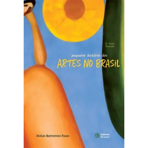 Pequena Historia Das Artes No Brasil, De Battistoni Filho, Duilio. Editora Atomo, Capa Mole Em Português Foto 1