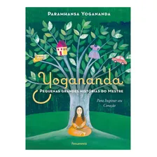 Pequenas Grandes Histórias do Mestre: Para inspirar seu coração, de Yogananda, Paramhansa. Editorial Editora Pensamento-Cultrix Ltda., capa mole em português, 2019 Foto mini 1