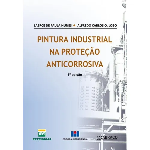 Pintura Industrial Na Proteção Anticorrosiva: Pintura Industrial Na Proteção Anticorrosiva, De Nunes, Laerce De Paula. Editora Interciência, Capa Mole Em Português Foto 1
