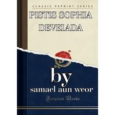 Pistis Sophia Develada: Pistis Sophia Develada, De Samael Aun Weor. Série Não Aplicável, Vol. 1. Editora Clube De Autores, Capa Mole, Edição 1 Em Português, 2020 Foto mini 1