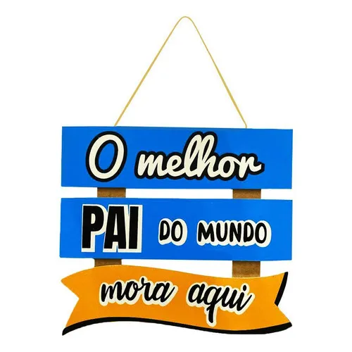 Placa Decorativa - O Melhor Pai Do Mundo Mora Aqui Foto 1