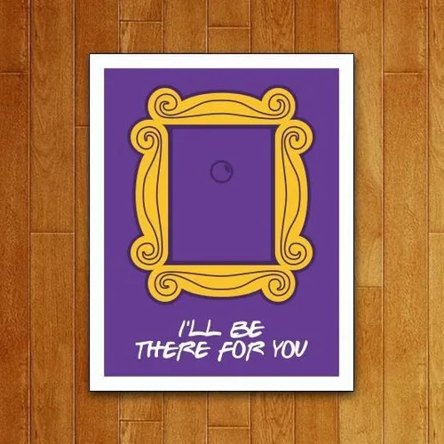 Placa Decorativa Séries - I'll Be There For You Foto 1