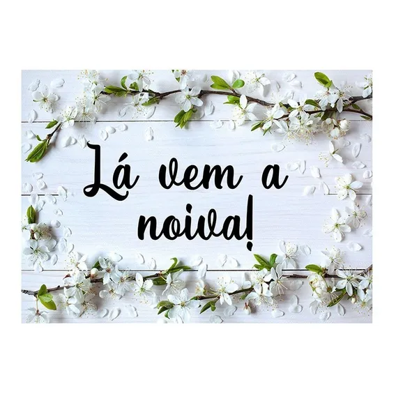 Plaquinha De Casamento Noiva Flores Brancas Lá Vem A Noiva Foto 1
