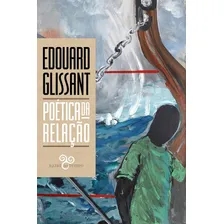 Poética da Relação, de Glissant, Édouard. Editorial Bazar do Tempo Produções e Empreendimentos Culturais , capa mole em português, 2021 Foto  mini 1