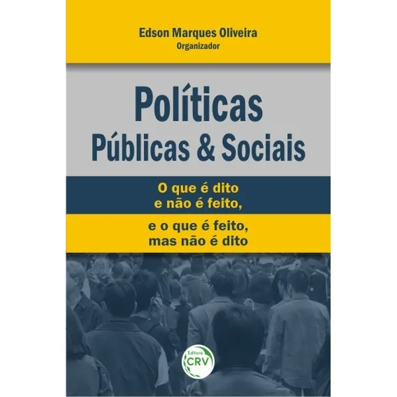 Políticas públicas e sociais: o que é dito e não é feito, e o que é feito, mas não é dito, de (Seleccionado(es) por) Oliveira, Edson Marques de. Editorial Editora CRV LTDA ME, capa mole em português, Foto 1