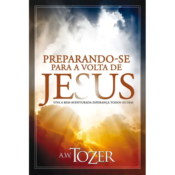 Preparando-se Para A Volta De Jesus Livro A W Tozer Foto 1