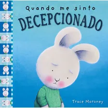 Quando me sinto decepcionado, de Moroney, Trace. Quando me sinto Editorial Ciranda Cultural Editora E Distribuidora Ltda., capa mole em português, 2018 Foto mini 1
