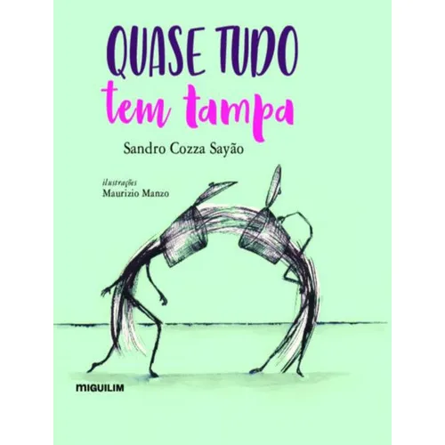 Quase Tudo Tem Tampa: Quase Tudo Tem Tampa, De Sayao,sandro Cozza. Editora Miguilim, Capa Mole, Edição 1 Em Português, 2022 Foto 1