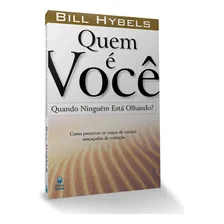 QUEM É VOCÊ QUANDO NINGUÉM ESTÁ OLHANDO LIVRO BILL HYBELS, de Bill Hybels. Editora Betania, edição 1 em português, 2007 Foto mini  3