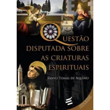 QUESTAO DISPUTADA SOBRE AS CRIATURAS ESPIRITUAIS, de Aquino, Tomas de. Editorial E REALIZAÇOES, tapa mole, edición 1ª edição - 2017 en português Foto  mini 1