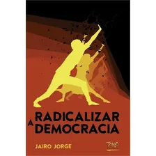 Radicalizar A Democracia, De Jairo Jorge. Editorial Tomo, Capa Mole, Edição 1 Em Português, 2014 Foto mini 1