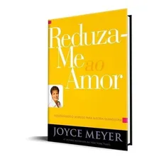 Reduza-me ao Amor - fé crista religiao evangelico biblia religioso livro, de Joyce Meyer. Editora Bello Publicaçoes, capa mole em português, 2014 Foto mini 2