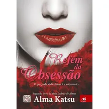Refém Da Obsessão, De Katsu Alma. Editora Novo Conceito, Capa Mole Em Português Foto mini 2