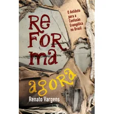 Reforma agora: O Antídoto para a Confusão Evangélica no Brasil, de Vargens, Renato. Editorial Editora Fiel, capa mole em português, 2018 Foto  mini 1