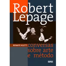 Robert Lepage: conversas sobre arte e método, de , , , , ,. Editorial Edições Sesc, tapa mole en português, 2016 Foto  mini 1