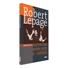 Robert Lepage: conversas sobre arte e método, de , , , , ,. Editorial Edições Sesc, tapa mole en português, 2016 Foto mini  2