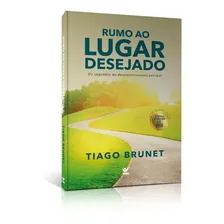 Rumo Ao Lugar Desejado Autor Tiago Brunet Foto mini 1