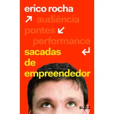 Sacadas De Empreendedor, De Rocha, Erico. Editora Buzz Editora, Capa Mole Em Português Foto  mini 1