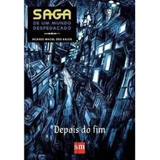 Saga De Um Mundo Despedaçado - Depois Do Fim: Coleçao Comboio De Corda, De Anjos, Ricardo Maciel Dos. Editora Sm Ediçoes, Capa Mole, Edição 1ª Edição - 2017 Em Português Foto mini 1
