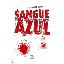 Sangue Azul: Morte e Corrupção na PM do Rio, de Gudel, Leonardo. Editorial Geração Editorial Ltda, capa mole em português, 2009 Foto mini 1