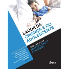 Saúde da criança e do adolescente: enfoques sobre hospitalização e violência, de Mota, Tilson Nunes. Editorial Appris Editora e Livraria Eireli - ME, capa mole em português, 2020 Foto mini 1