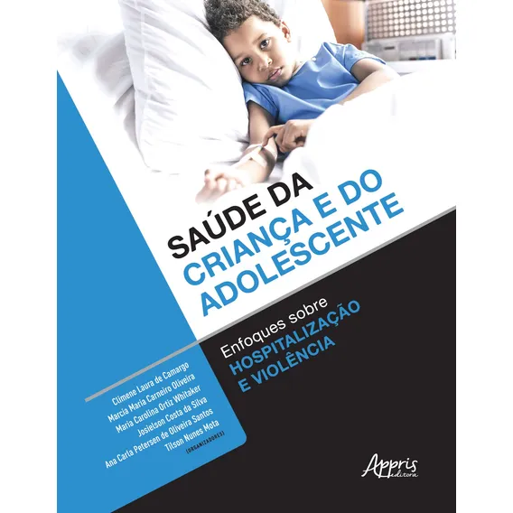 Saúde da criança e do adolescente: enfoques sobre hospitalização e violência, de Mota, Tilson Nunes. Editorial Appris Editora e Livraria Eireli - ME, capa mole em português, 2020 Foto 1