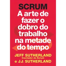 Scrum: A Arte De Fazer O Dobro Do Trabalho Na Metade Do Temp Foto  mini 1