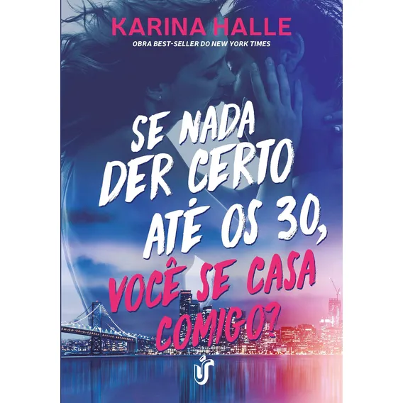 Se nada der certo atĂ© os 30, vocĂȘ se casa comigo?: Obra best-seller do New York Times, de Halle, Karina. Editorial Ănica, capa mole em portuguĂȘs, 2017 Foto 1