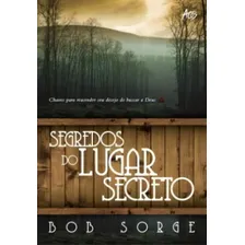 Segredos do Lugar Secreto, de Bob Sorge. Editora Atos, capa mole em português Foto mini 1