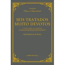 Seis Tratados Muito Devotos - São Francisco De Borja - Livro Foto  mini 1
