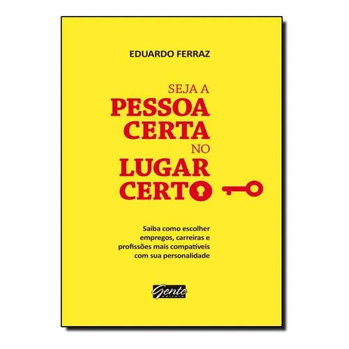 Seja A Pessoa Certa No Lugar Certo, De Eduardo Ferraz. Editora Gente, Capa Mole Em Português Foto 1