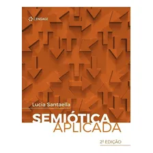 Semiótica Aplicada: Semiótica Aplicada, De Santaella, Lucia. Editora Cengage, Capa Mole, Edição 1 Em Português Foto  mini 1