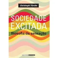Sociedade Excitada - Filosofia Da Sensacao, De Turcke. Editora Unicamp, Capa Mole, Edição 1 Em Português, 2011 Foto mini 1
