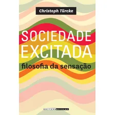 Sociedade Excitada - Filosofia Da Sensacao, De Turcke. Editora Unicamp, Capa Mole, Edição 1 Em Português, 2011 Foto mini 2