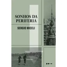 Sonhos Da Periferia: Sonhos Da Periferia, De Miceli, Sérgio. Editora Todavia, Capa Mole, Edição 1 Em Português Foto mini 1