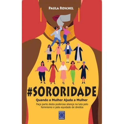 Sororidade: Quando A Mulher Ajuda A Mulher Foto 1