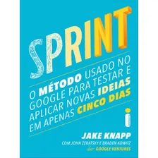 Sprint: O Método Usado No Google Para Testar E Aplicar Novas Ideias Em Apenas Cinco Dias, De Knapp, Jake. Editora Intrínseca, Capa Mole, Edição 1ª Edição - 2017 Em Português Foto  mini 1