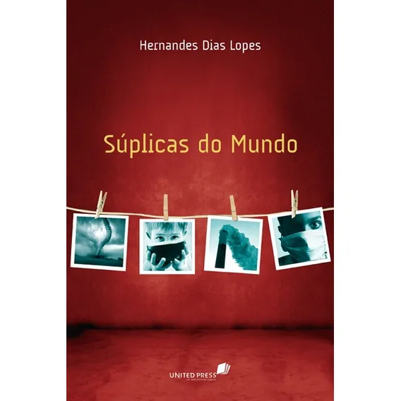 Súplicas do mundo, de Lopes, Hernandes Dias. Editorial United Press, capa mole em português, 2010 Foto 1